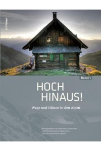 Hoch hinaus!  - Wege und Hütten in den Alpen