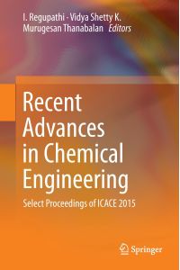 Recent Advances in Chemical Engineering  - Select Proceedings of ICACE 2015