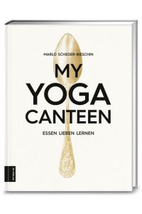 My Yoga Canteen  - Essen lieben lernen