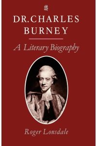 Dr. Charles Burney  - A Literary Biography