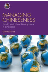 Managing Chineseness  - Identity and Ethnic Management in Singapore