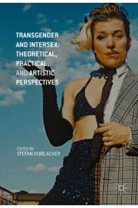 Transgender and Intersex: Theoretical, Practical, and Artistic Perspectives