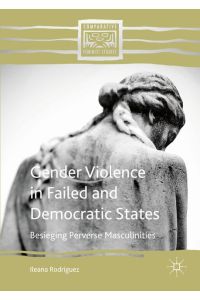 Gender Violence in Failed and Democratic States  - Besieging Perverse Masculinities