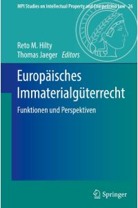 Europäisches Immaterialgüterrecht  - Funktionen und Perspektiven