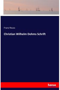 Christian Wilhelm Dohms Schrift
