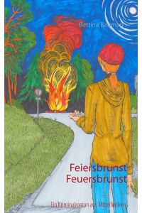 Feiersbrunst Feuersbrunst  - Ein Kriminalroman aus Mittelfranken