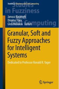 Granular, Soft and Fuzzy Approaches for Intelligent Systems  - Dedicated to Professor Ronald R. Yager