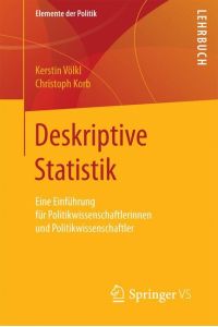 Deskriptive Statistik  - Eine Einführung für Politikwissenschaftlerinnen und Politikwissenschaftler