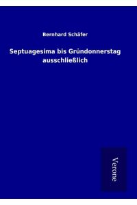Septuagesima bis Gründonnerstag ausschließlich
