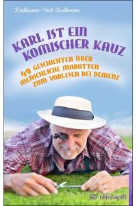Karl ist ein komischer Kauz  - 49 Geschichten über menschliche Marotten zum Vorlesen bei Demenz