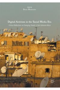 Digital Activism in the Social Media Era  - Critical Reflections on Emerging Trends in Sub-Saharan Africa