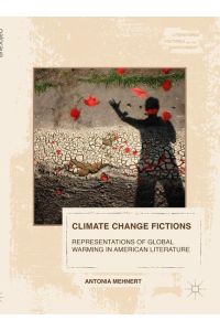 Climate Change Fictions  - Representations of Global Warming in American Literature