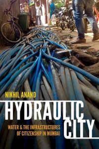 Hydraulic City  - Water and the Infrastructures of Citizenship in Mumbai