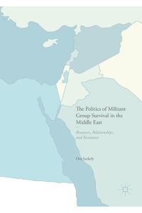The Politics of Militant Group Survival in the Middle East  - Resources, Relationships, and Resistance