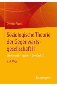 Soziologische Theorie der Gegenwartsgesellschaft II  - Lebenswelt - System - Gesellschaft