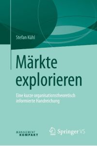Märkte explorieren  - Eine kurze organisationstheoretisch informierte Handreichung