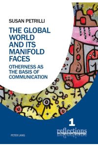 The Global World and its Manifold Faces  - Otherness as the Basis of Communication