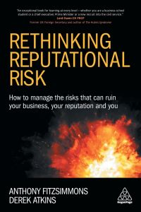 Rethinking Reputational Risk  - How to Manage the Risks That Can Ruin Your Business, Your Reputation and You