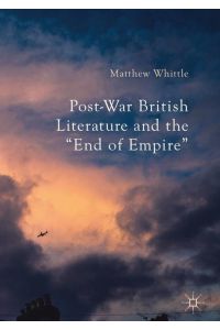 Post-War British Literature and the End of Empire