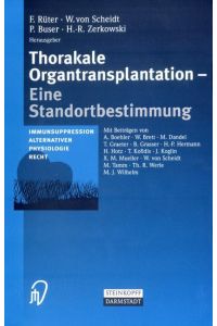Thorakale Organtransplantation  - Eine Standortbestimmung Immunsuppression, Alternativen, Physiologie, Recht