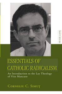 Essentials of Catholic Radicalism  - An Introduction to the Lay Theology of Vito Mancuso