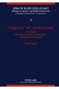 «Ewiggestrige» und «Nestbeschmutzer»  - Die Debatte über die Wehrmachtsausstellungen ¿ eine linguistische Analyse