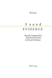 Sound Evidence  - Speech Communities and Social Accents in Aix-en-Provence