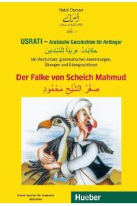 Usrati - Arabische Geschichten für Anfänger. Der Falke von Scheich Mahmud  - Mit Wortschatz, grammatischen Anmerkungen, Übungen und Übungsschlüssel