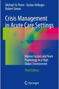 Crisis Management in Acute Care Settings  - Human Factors and Team Psychology in a High-Stakes Environment