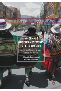Indigenous Women¿s Movements in Latin America  - Gender and Ethnicity in Peru, Mexico, and Bolivia