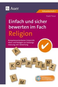 Einfach und sicher bewerten im Fach Religion  - Kompetenzorientierter Unterricht - Ideen und Vorlagen zur Leistungsmessung und -bewertung (5. bis 10. Klasse)