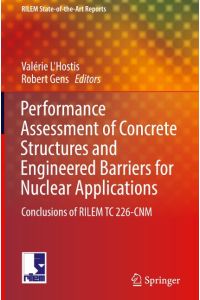 Performance Assessment of Concrete Structures and Engineered Barriers for Nuclear Applications  - Conclusions of RILEM TC 226-CNM