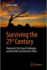Surviving the 21st Century  - Humanity's Ten Great Challenges and How We Can Overcome Them