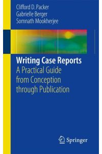 Writing Case Reports  - A Practical Guide from Conception through Publication