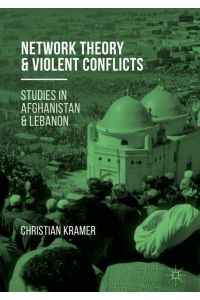 Network Theory and Violent Conflicts  - Studies in Afghanistan and Lebanon