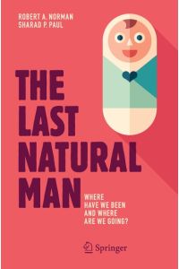 The Last Natural Man  - Where Have We Been and Where Are We Going?