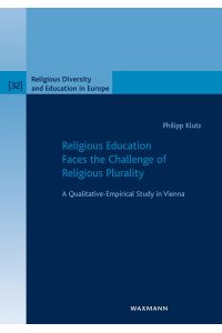 Religious Education Faces the Challenge of Religious Plurality  - A Qualitative-Empirical Study in Vienna