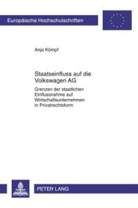 Staatseinfluss auf die Volkswagen AG  - Grenzen der staatlichen Einflussnahme auf Wirtschaftsunternehmen in Privatrechtsform