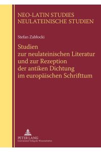 Studien zur neulateinischen Literatur und zur Rezeption der antiken Dichtung im europäischen Schrifttum  - Herausgegeben von Piotr Urba¿ski