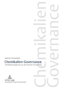 Chemikalien-Governance  - Chemikalienregulierung aus ökonomischer Perspektive