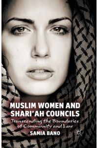 Muslim Women and Shari'ah Councils  - Transcending the Boundaries of Community and Law