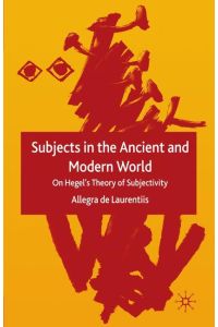 Subjects in the Ancient and Modern World  - On Hegel's Theory of Subjectivity