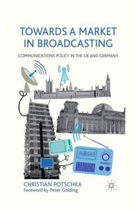 Towards a Market in Broadcasting  - Communications Policy in the UK and Germany