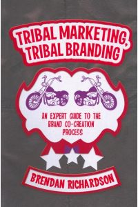 Tribal Marketing, Tribal Branding  - An expert guide to the brand co-creation process