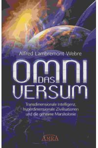 DAS OMNIVERSUM  - Transdimensionale Intelligenz, hyperdimensionale Zivilisationen und die geheime Marskolonie