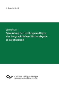 Royalties ¿ Sammlung der Rechtsgrundlagen der bergrechtlichen Förderabgabe in Deutschland