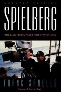 Spielberg  - The Man, the Movies, the Mythology