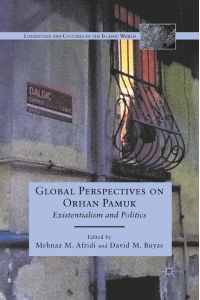 Global Perspectives on Orhan Pamuk  - Existentialism and Politics