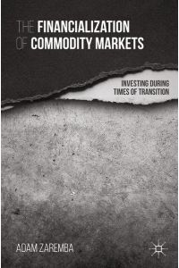 The Financialization of Commodity Markets  - Investing During Times of Transition