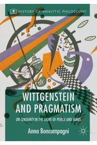 Wittgenstein and Pragmatism  - On Certainty in the Light of Peirce and James